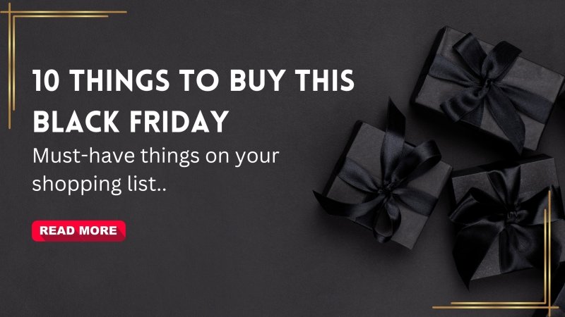 10 things to buy this Black Friday: Must-have things on your shopping list - British D'sire