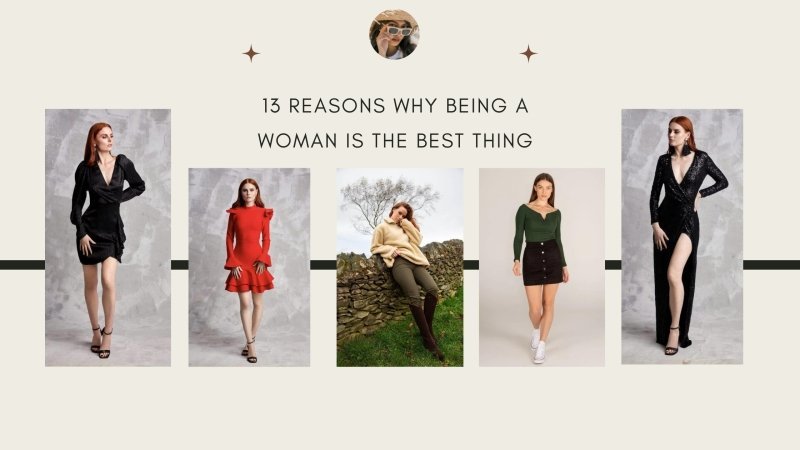 13 Amazing Perks of Being a Woman That Everyone Should Celebrate - British D'sire