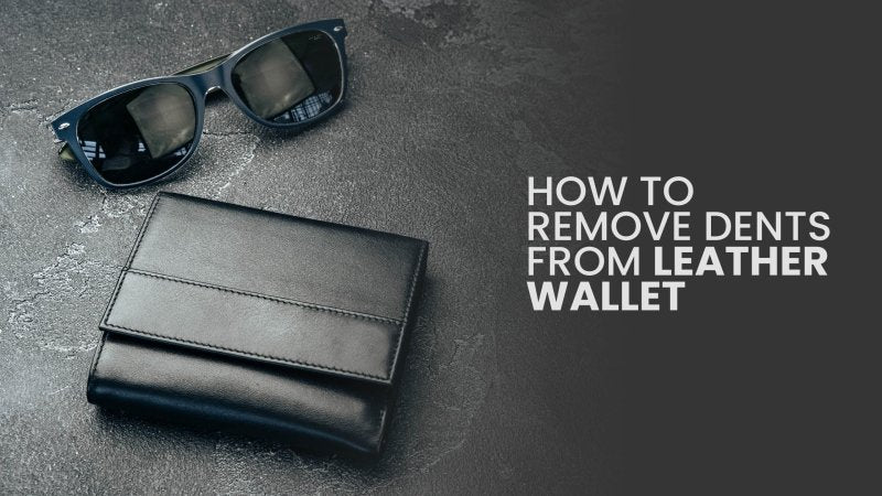 4 fabulous ways to remove dents and restore your leather wallet