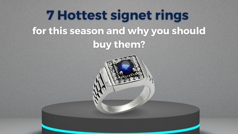 7 Hottest signet rings for this season and why you should buy them? - British D'sire