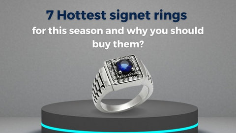 7 Hottest signet rings for this season and why you should buy them?