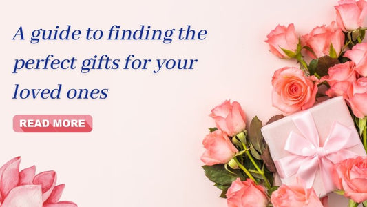 A guide to finding the perfect gifts for your loved ones - British D'sire