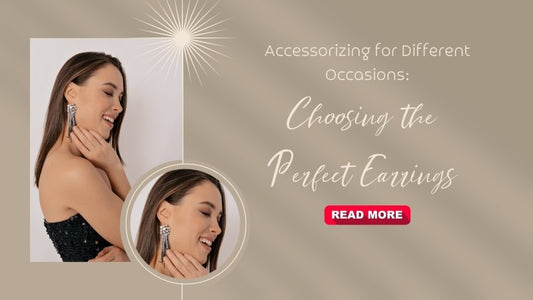 Accessorizing for Different Occasions: Choosing the Perfect Earrings - British D'sire