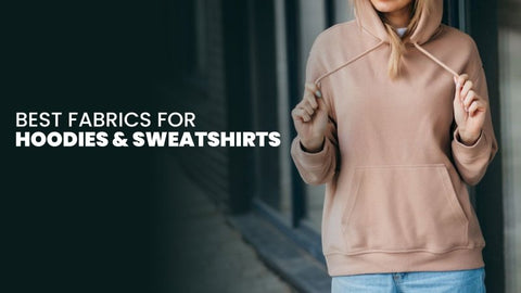 Best hoodie and sweatshirt fabrics - Choose the best material – British  D'sire