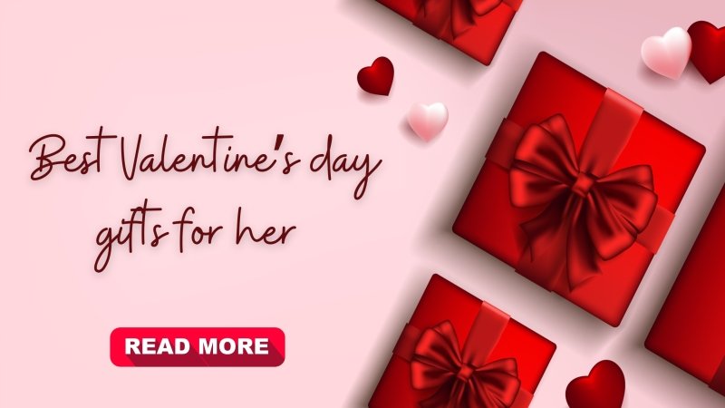  Best Valentine’s day gifts for her - British D'sire
