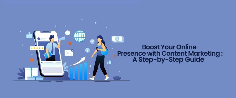 Boost Your Online Presence in the UK with Content Marketing: A Step-by-Step Guide - British D'sire