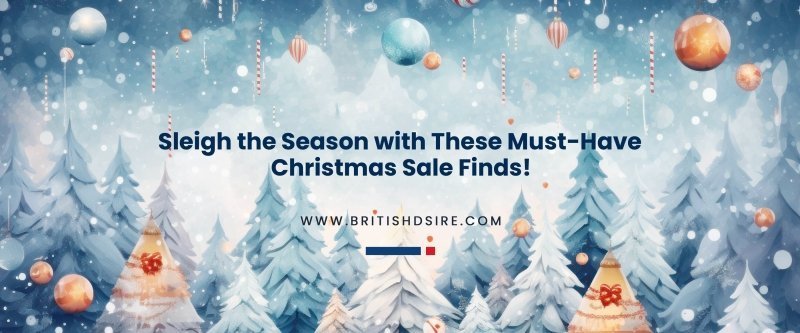 🎄Christmas Sale UK: Must-Have Gift Ideas & Festive Deals! 🎁✨ - British D'sire