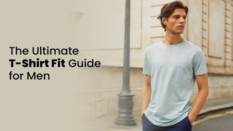Fit Matters: The ultimate t-shirt fit guide for men