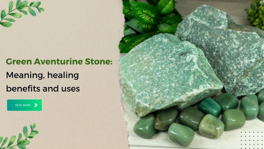 Green Aventurine Stone: Meaning, healing benefits and uses - British D'sire