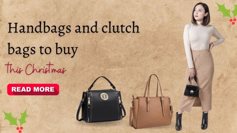 Handbags and clutch bags to buy this Christmas - British D'sire