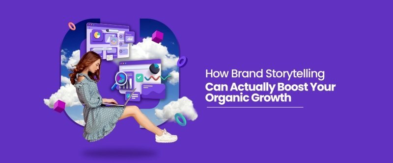 How Brand Storytelling Can Boost Your Organic Growth - British D'sire