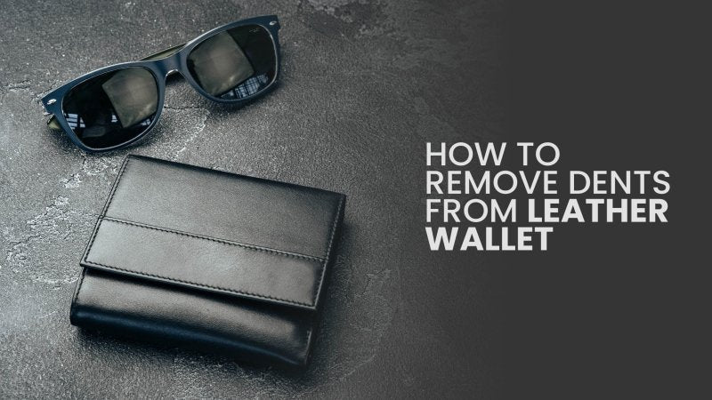 How to Remove Dents from a Leather Wallet: 4 Easy Restoration Methods - British D'sire