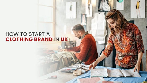 How to start a clothing brand in the UK - The Big Picture Guide