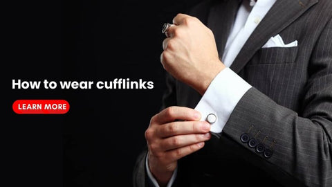 How to wear cufflinks perfectly and master your formal looks