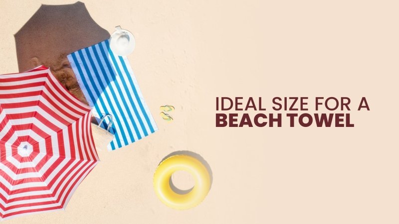 Ideal sizes for a beach towel - Choose the best for beach days - British D'sire