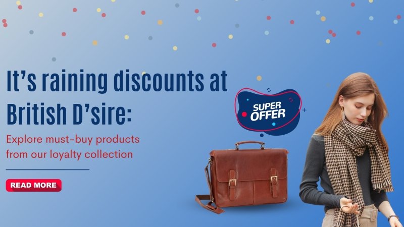It’s raining discounts at British D’sire: Explore must-buy products from our loyalty collection - British D'sire