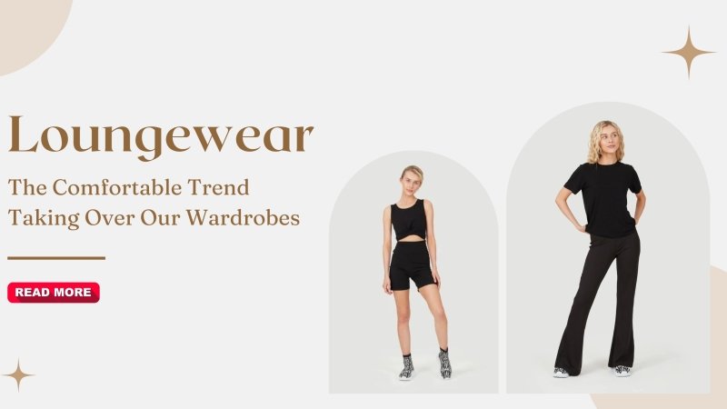 Loungewear: The Comfortable Trend Taking Over Our Wardrobes - British D'sire