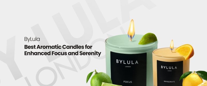 Luxury Scented Candles UK: Transform Your Home with ByLula’s Organic Fragrance Collection - British D'sire