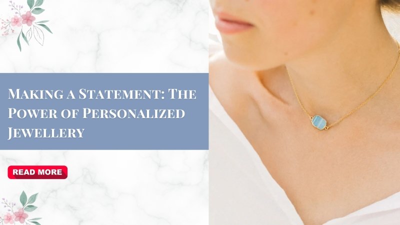 Making a Statement: The Power of Personalized Jewellery - British D'sire