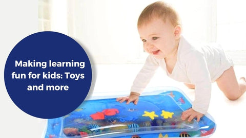 Making learning fun for kids: Toys and more!