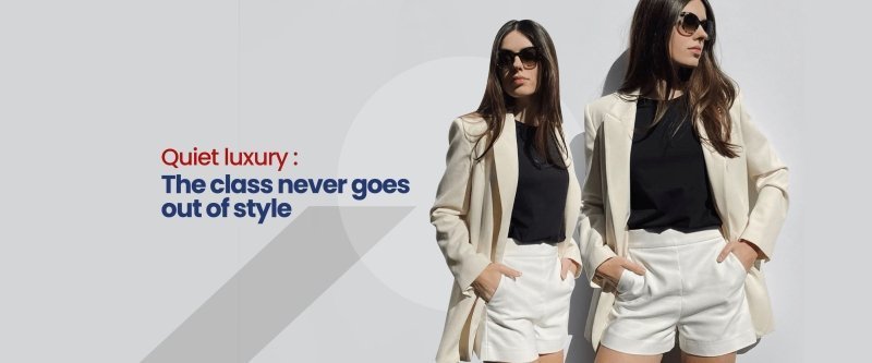 Quiet Luxury Fashion: Timeless Style That Never Goes Out of Fashion - British D'sire