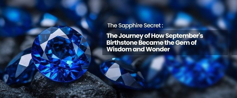 Sapphire Meaning in the UK: September Birthstone, History, Benefits & Symbolism - British D'sire