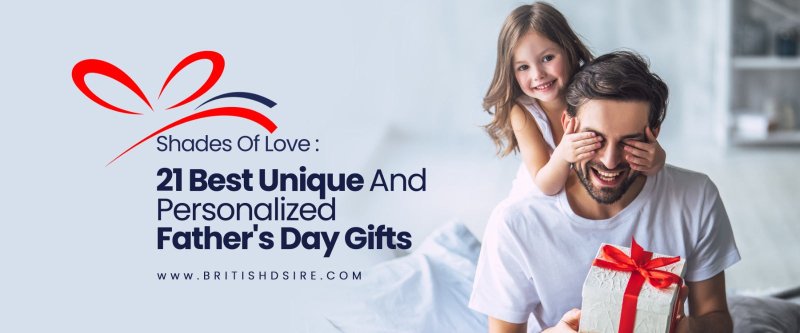 Shades of Love: 21 Best Unique and Personalized Father's Day Gifts - British D'sire