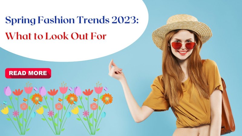 Spring Fashion Trends 2023: What to Look Out For - British D'sire