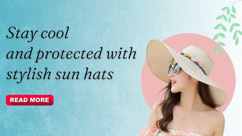 Stay cool and protected with stylish sun hats