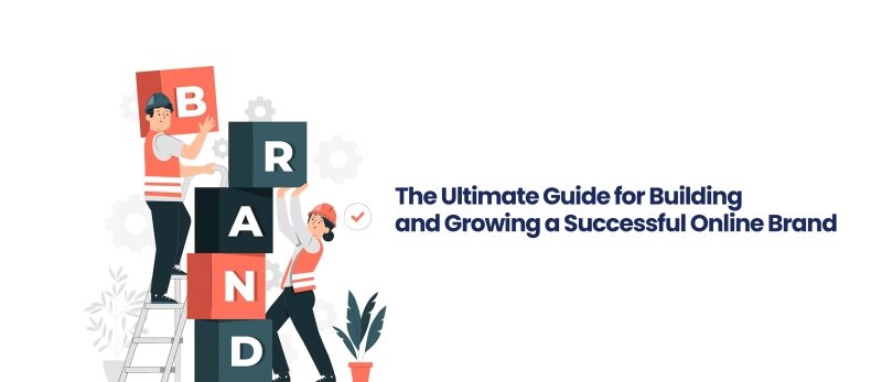 The Ultimate Guide for Building and Growing a Successful Online Brand - British D'sire