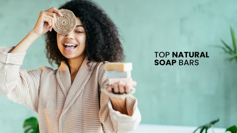 Top natural soap bars for glowing healthy skin - British D'sire
