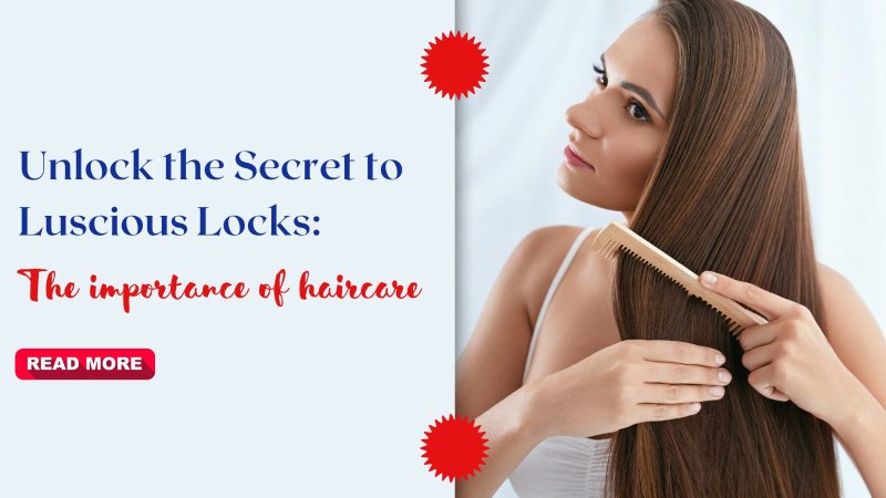 Unlock the Secret to Luscious Locks: The importance of haircare - British D'sire