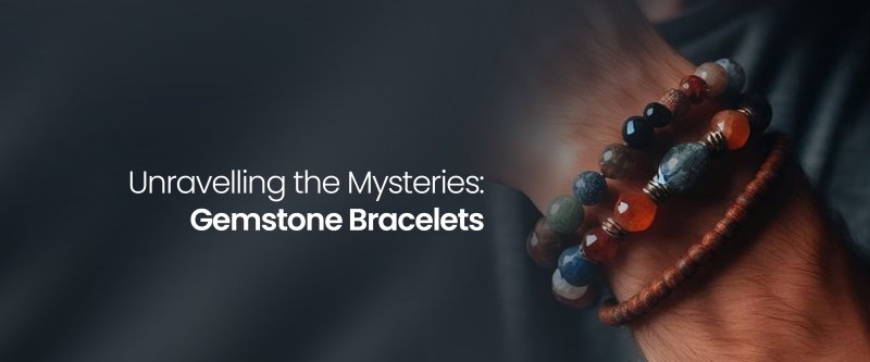 Unravelling the Mysteries: Exploring the Efficacy of Gemstone Bracelets - British D'sire