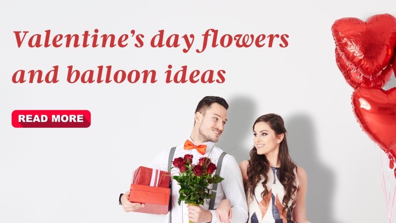 Valentine’s day flowers and balloon ideas - British D'sire