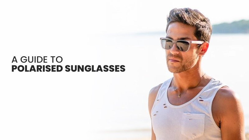 What are polarised sunglasses and what do they do? 