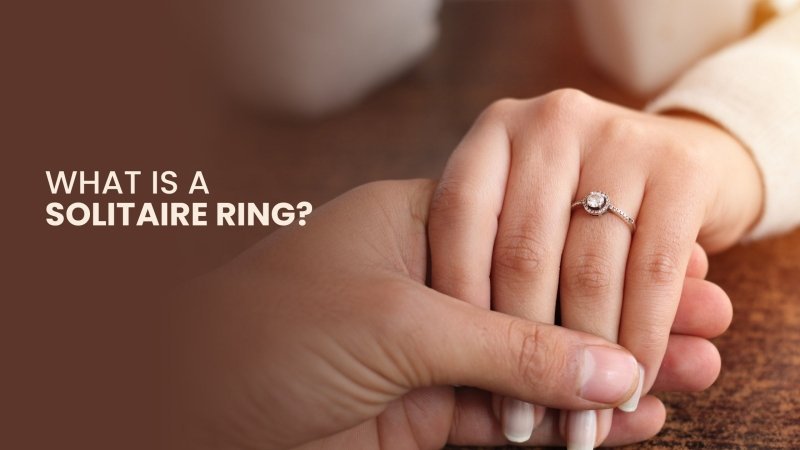 What is a Solitaire Ring? Meaning, Pros, Cons & Buying Guide - British D'sire