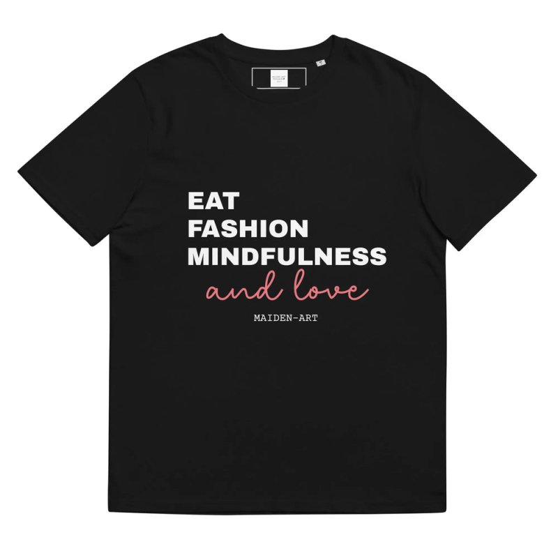Eat, Fashion Mindfulness and Love Unisex organic cotton t-shirt - unisex t-shirt - t-shirt - British D'sire