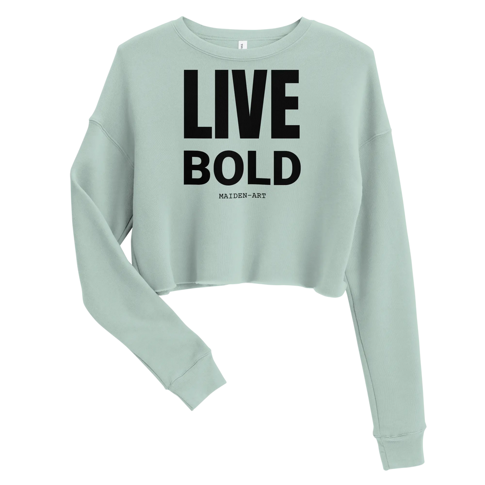 Live Bold Crop Sweatshirt Maiden-Art