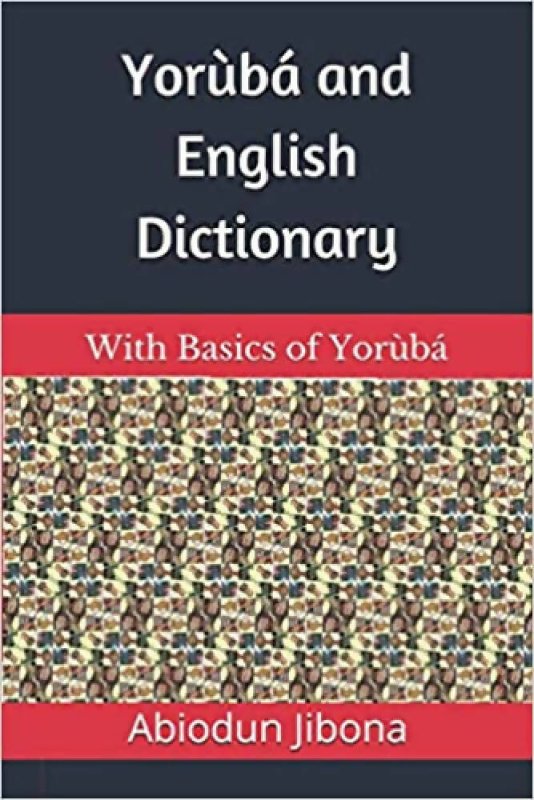 A Yoruba to English Dictionary with Grammar Basics - Learning Resources - British D'sire