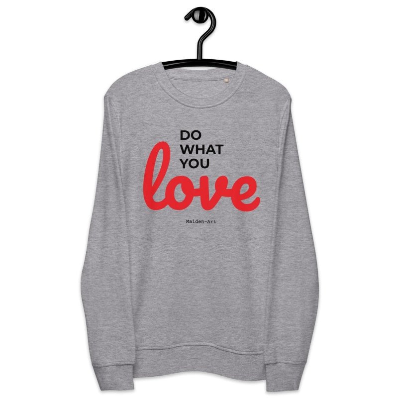 Do What You LOVE - Unisex organic sweatshirt - LIMITED EDITION - British D'sire