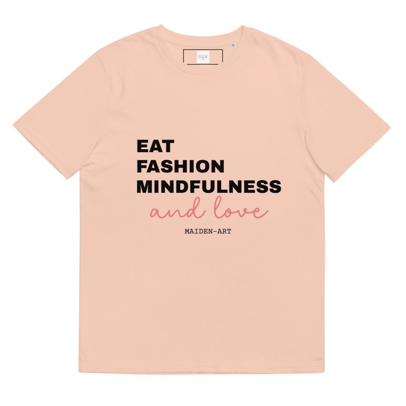 Eat Fashion Mindfulness and Love Unisex organic cotton t-shirt - British D'sire