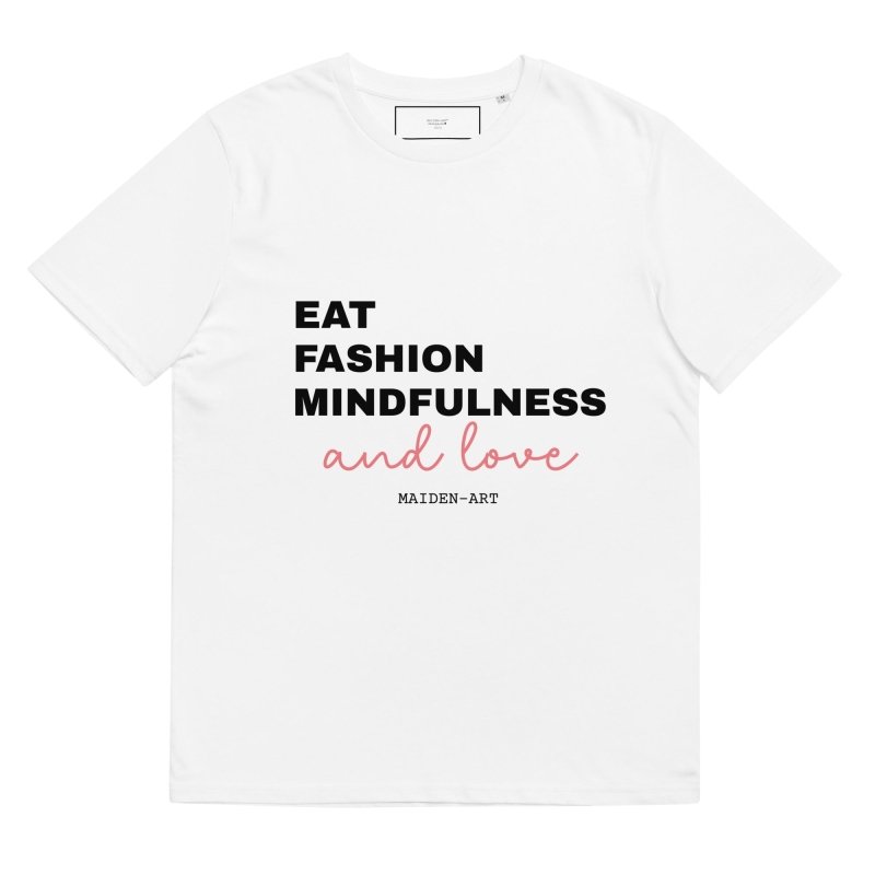 Eat Fashion Mindfulness and Love Unisex organic cotton t-shirt - British D'sire