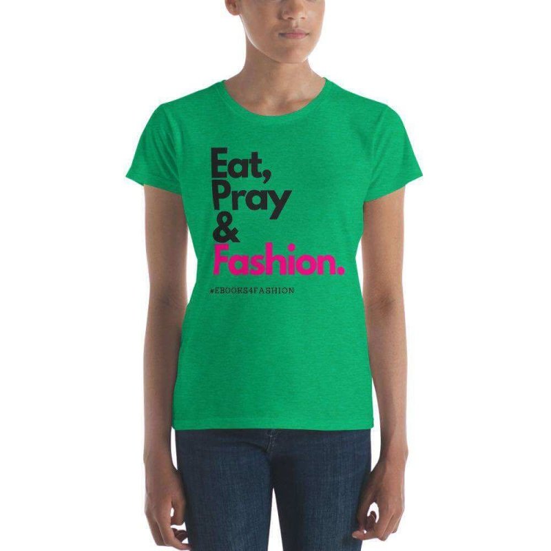 Eat, Pray and Fashion Women's short sleeve t-shirt in 13 Colors - Shirts & Tops - British D'sire