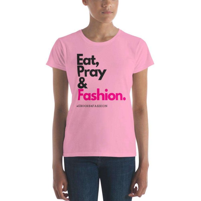 Eat, Pray and Fashion Women's short sleeve t-shirt in 13 Colors - Shirts & Tops - British D'sire