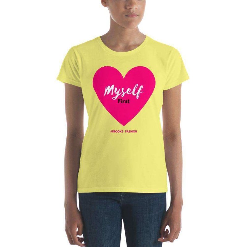 Love Myself First Women's short sleeve t-shirt in 17 Colors - British D'sire