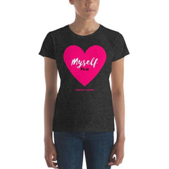 Love Myself First Women's short sleeve t-shirt in 17 Colors - British D'sire