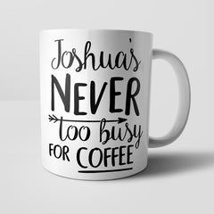 Yoosh Personalised Never Too Busy For Coffee Mug - M058 - Glasswares & Drinkwares - British D'sire